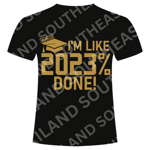 DTF Design: I'm Like 2023% Done Senior