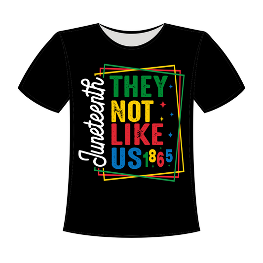 DTF Design: Juneteenth They Not Like Us